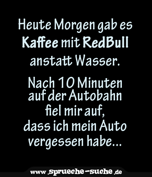 Mit jetzt kaffee kann sehen geräusche redbull ich gekocht Mehr als