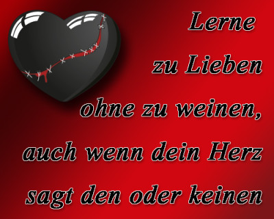 Lerne zu Lieben ohne zu weinen, auch wenn dein Herz sagt den oder keinen