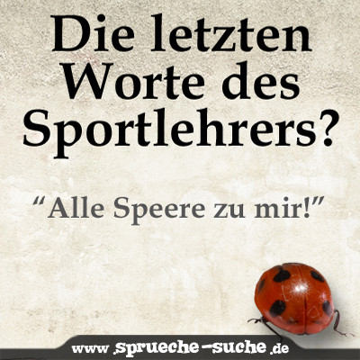 Die letzten Worte des Sportlehrers: Alle Speere zu mir!