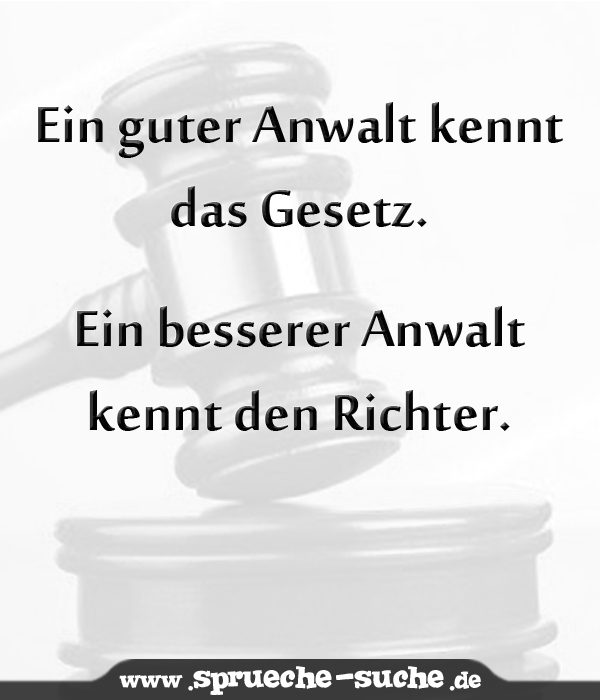 Ein guter Anwalt kennt das Gesetz. Ein besserer Anwalt kennt den