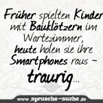 Früher spielten Kinder mit Bauklötzern im Wartezimmer, heute holen sie ihre Smartphones raus - traurig...