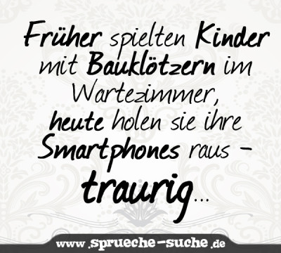Früher spielten Kinder mit Bauklötzern im Wartezimmer, heute holen sie ihre Smartphones raus - traurig...