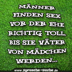 Männer finden Sex vor der Ehe richtig toll. Bis sie Väter von Mädchen werden...