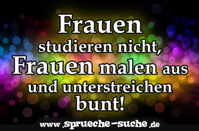 Frauen studieren nicht, Frauen malen aus und unterstreichen bunt!