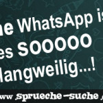 Ohne WhatsApp ist es sooooo langweilig...!