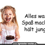 Alles was Spaß macht hält jung!