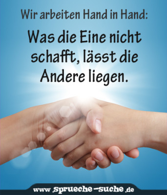 Wir arbeiten Hand in Hand: Was die Eine nicht schafft, lässt die Andere liegen.