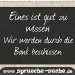 Eines ist gut zu wissen: Wir werden durch die Bank beschissen.