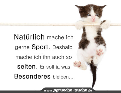 Natürlich mache ich gerne Sport. Deshalb mache ich ihn auch so selten. Er soll ja was Besonderes bleiben...