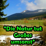 Die Natur tut Großes umsonst