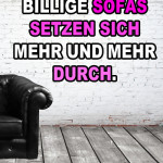 Billige Sofas setzen sich mehr und mehr durch.