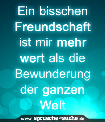 Ein bisschen Freundschaft ist mir mehr wert als die Bewunderung der