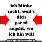 ich blinke nicht, weil's dich gar ni angeht, wo ich hin will