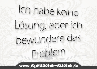 Ich habe keine Lösung, aber ich bewundere das Problem