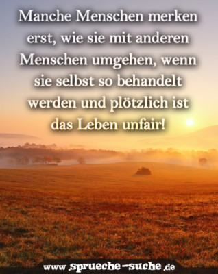 Manche Menschen merken erst, wie sie mit anderen Menschen umgehen, wenn