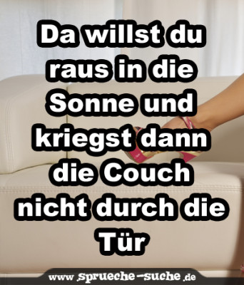 Da willst du raus in die Sonne und kriegst dann die Couch nicht durch die Tür