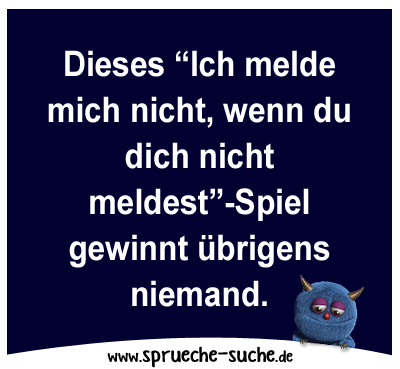 Sprüche mehr dich melde nicht 470 Liebessprüche