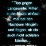 Tipp gegen Langeweile: Mitten in der Nacht einfach mal bei den Nachbarn klingeln und fragen, ob sie auch nicht schlafen können...