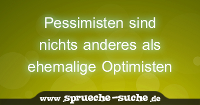 Sprüche pessimismus Pessimismus Sprüche