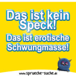 Das ist kein Speck! Das ist erotische Schwungmasse!