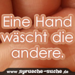 Eine Hand wäscht die andere.