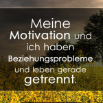 Meine Motivation und ich haben Beziehungsprobleme und leben gerade getrennt.