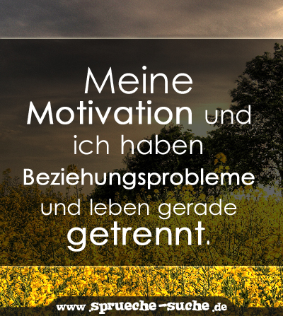 Meine Motivation und ich haben  Beziehungsprobleme  und leben gerade getrennt.