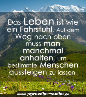 Das Leben ist wie ein Fahrstuhl. Auf dem Weg nach oben muss man