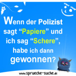 Wenn der Polizist sagt “Papiere” und ich sag “Schere”, habe ich dann gewonnen?