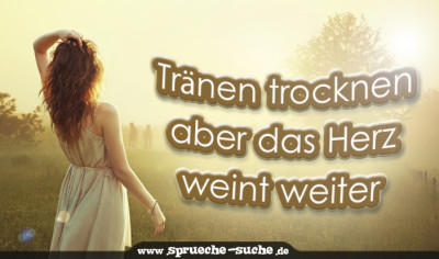Tränen trocknen aber das Herz weint weiter