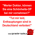 "Werter Doktor, können Sie eine Schönheits-OP bei mir vornehmen?" "Tut mir leid, Enthauptungen sind in Deutschland verboten!"