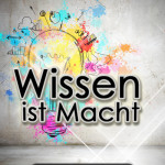 Wissen ist Macht