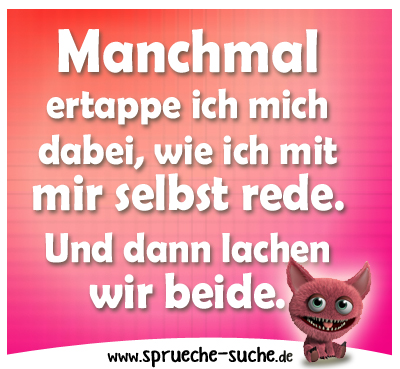 Spruch manchmal rede ich mit mir selbst