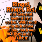 Ringel, Ringel, Rei, das Gespenst kommt heut vorbei. Willst auch du dich davor hüten, steck was Süßes in die Tüten!