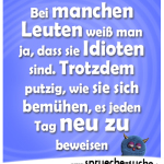 Bei manchen Leuten weiß man ja, dass sie Idioten sind. Trotzdem putzig, wie sie sich bemühen, es jeden Tag neu zu beweisen