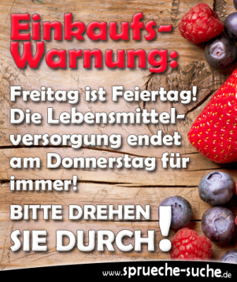 EinkaufsWarnung Freitag ist Feiertag!