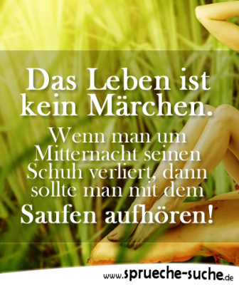 Das Leben ist kein Märchen... Lustige Sprüche