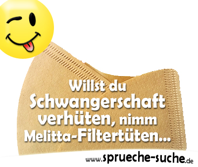 Willst du Schwangerschaft verhüten, nimm Melitta-Filtertüten...