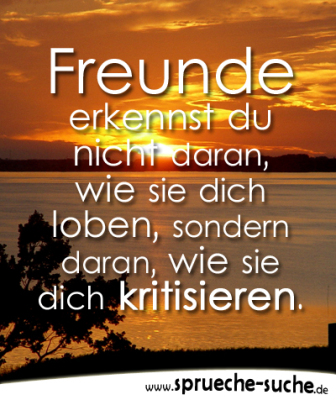 Sprüche über Freundschaften Freunde erkennst du nicht daran, wie sie