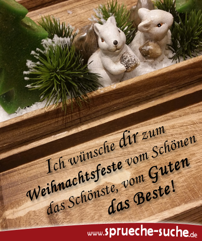 Spruche Zu Weihnachten Ich Wunsche Dir Zum Weihnachtsfeste Vom Schonen Das Schonste Vom Guten Das Beste Spruche Suche