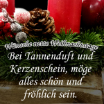 Bei Tannenduft und Kerzenschein, möge alles schön und fröhlich sein.