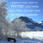 Das Wesen des Frühlings erkennt man erst im Winter, und hinter dem Ofen dichtet man die besten Mailieder.