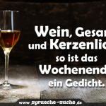 Wein, Gesang und Kerzenlicht, so ist das Wochenende ein Gedicht.