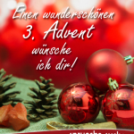 Einen wunderschönen 3. Advent wünsche ich dir!