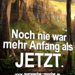 Noch nie war mehr Anfang als jetzt.