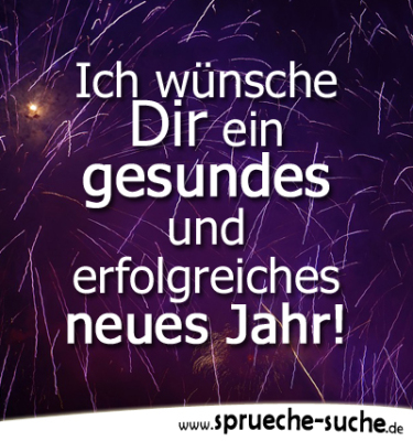 Ich wünsche Dir ein gesundes und erfolgreiches neues Jahr! SprücheSuche