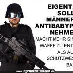 Eigentlich sollten Männer die Antibabypille nehmen. Es macht mehr Sinn, die Waffe zu entladen als auf eine Schutzweste zu ballern.