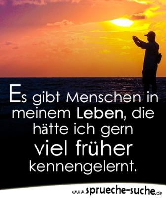 Freundschaftssprüche Es gibt Menschen in meinem Leben, die hätte ich