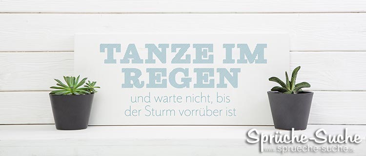 Tanze im Regen Spruch