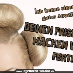 Ich kenne einen guten Anwalt, deinen Friseur machen wir fertig!